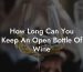How Long Can You Keep An Open Bottle Of Wine