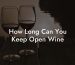 How Long Can You Keep Open Wine