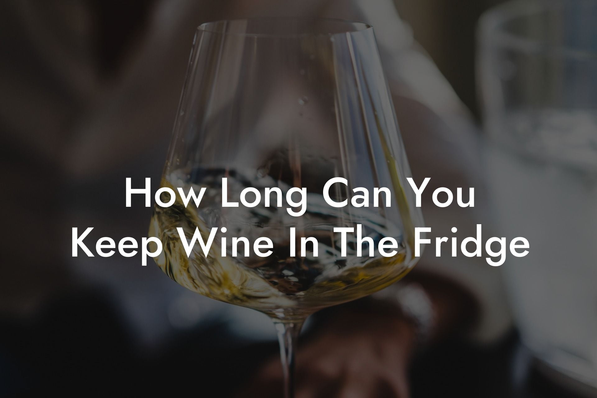 How Long Can You Keep Wine In The Fridge