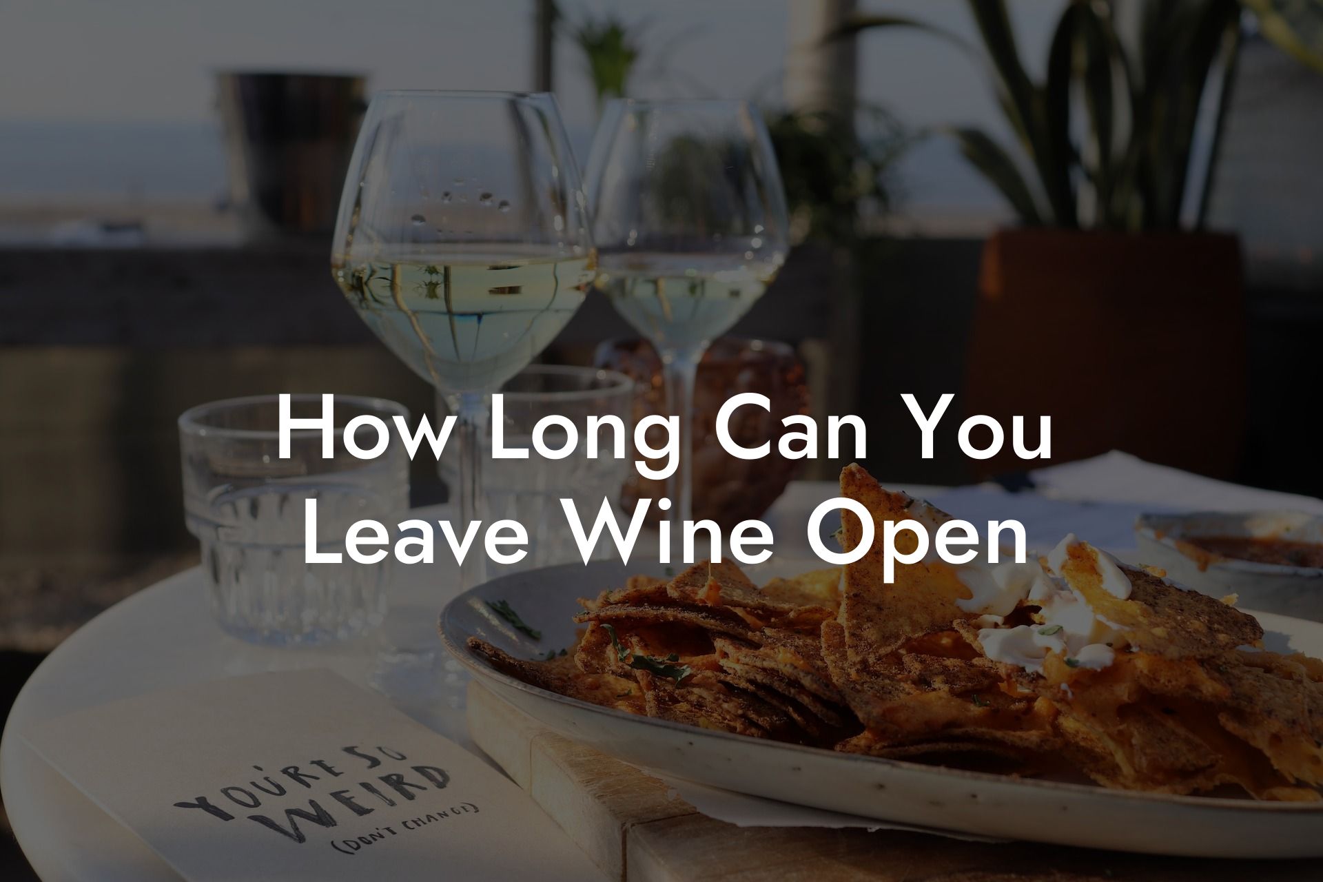 How Long Can You Leave Wine Open