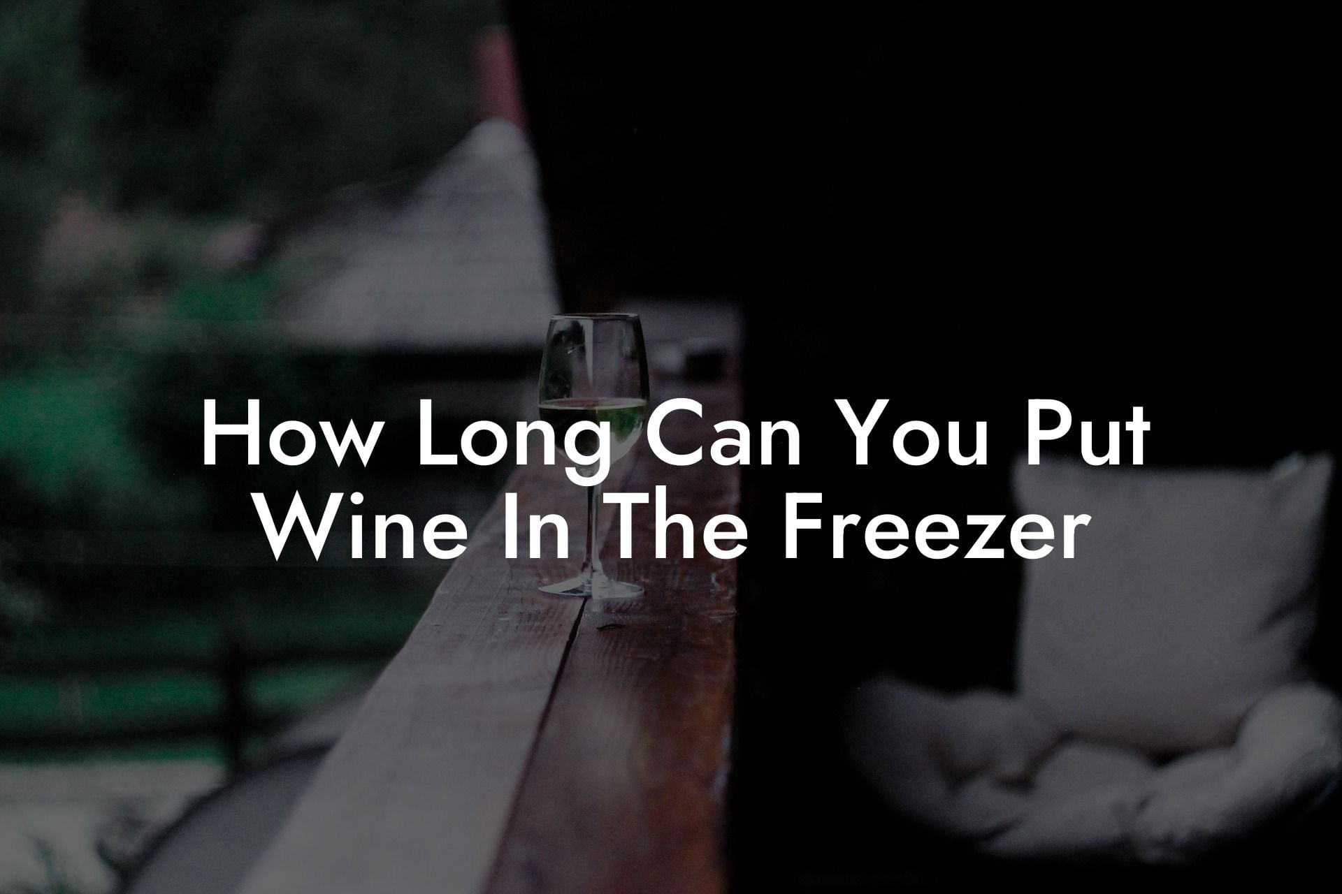How Long Can You Put Wine In The Freezer
