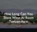 How Long Can You Store Wine At Room Temperature