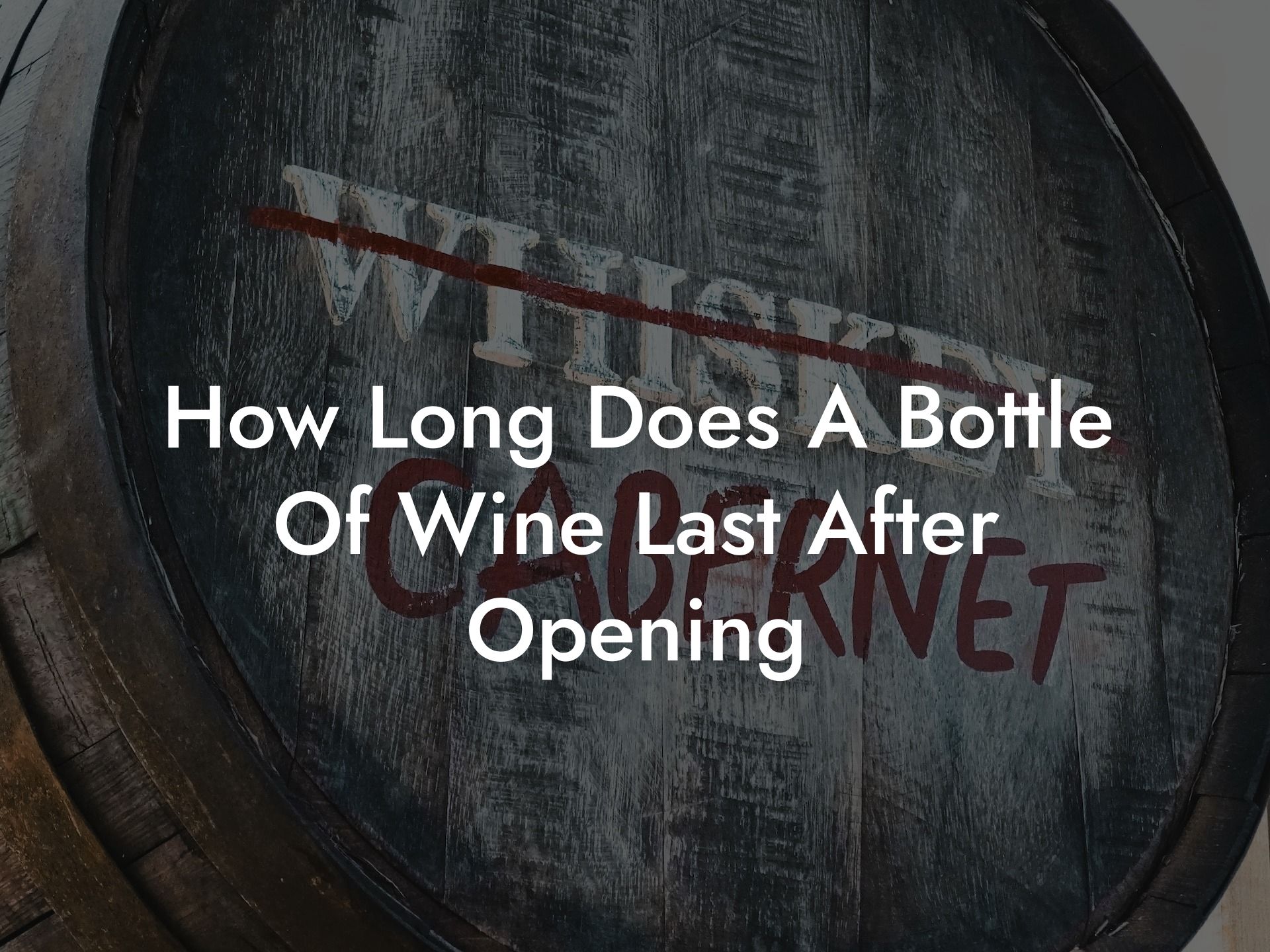 How Long Does A Bottle Of Wine Last After Opening
