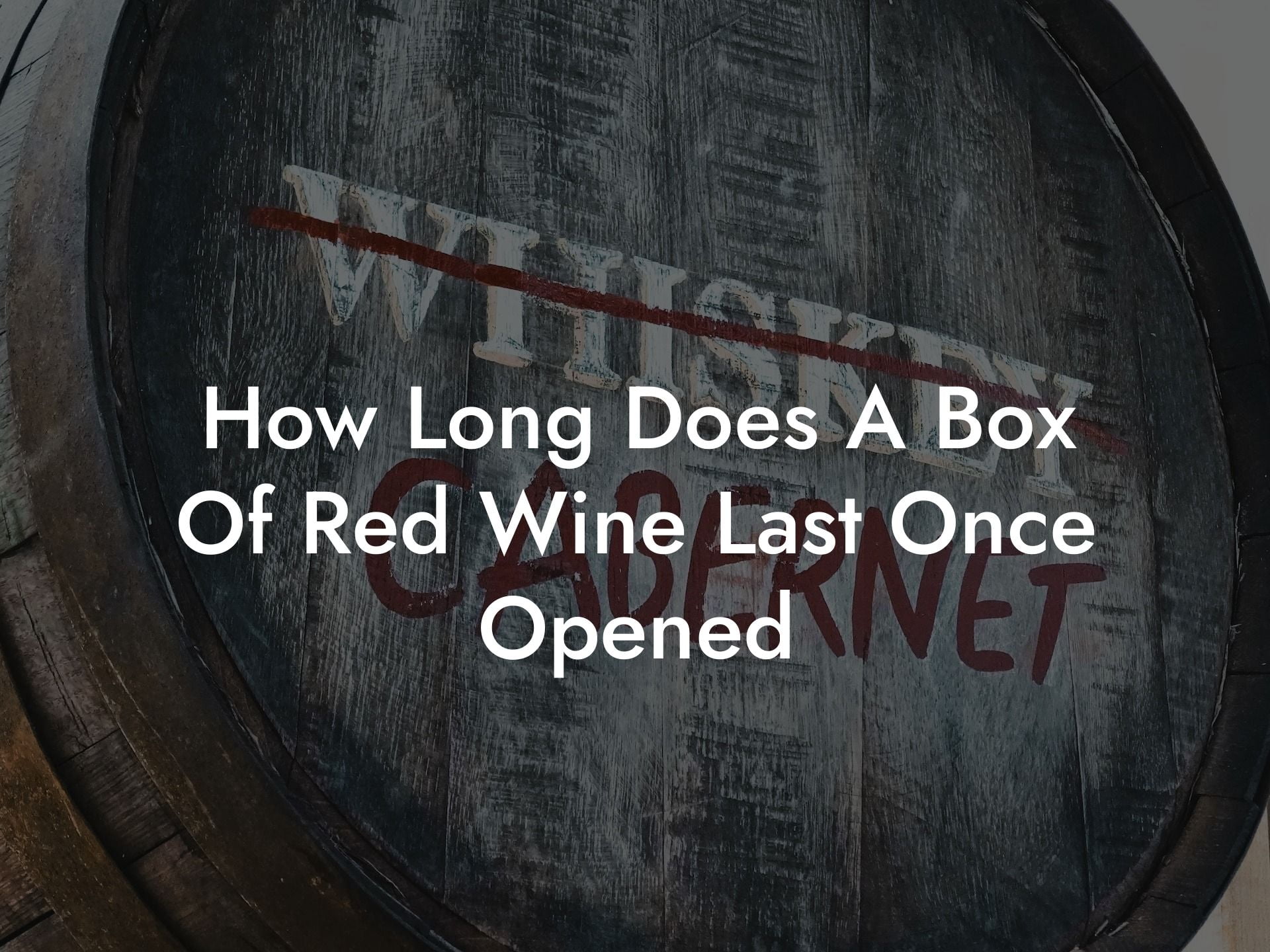 How Long Does A Box Of Red Wine Last Once Opened