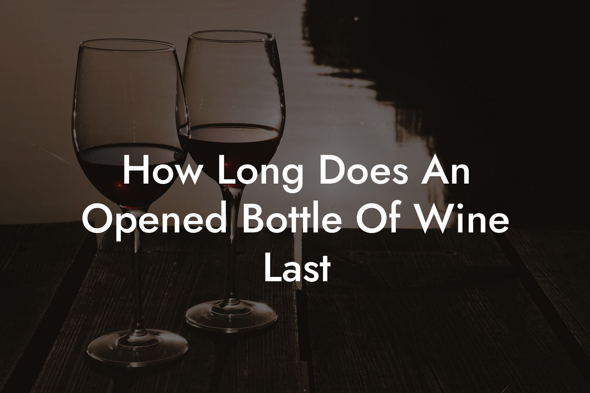 How Long Does An Opened Bottle Of Wine Last