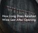 How Long Does Barefoot Wine Last After Opening