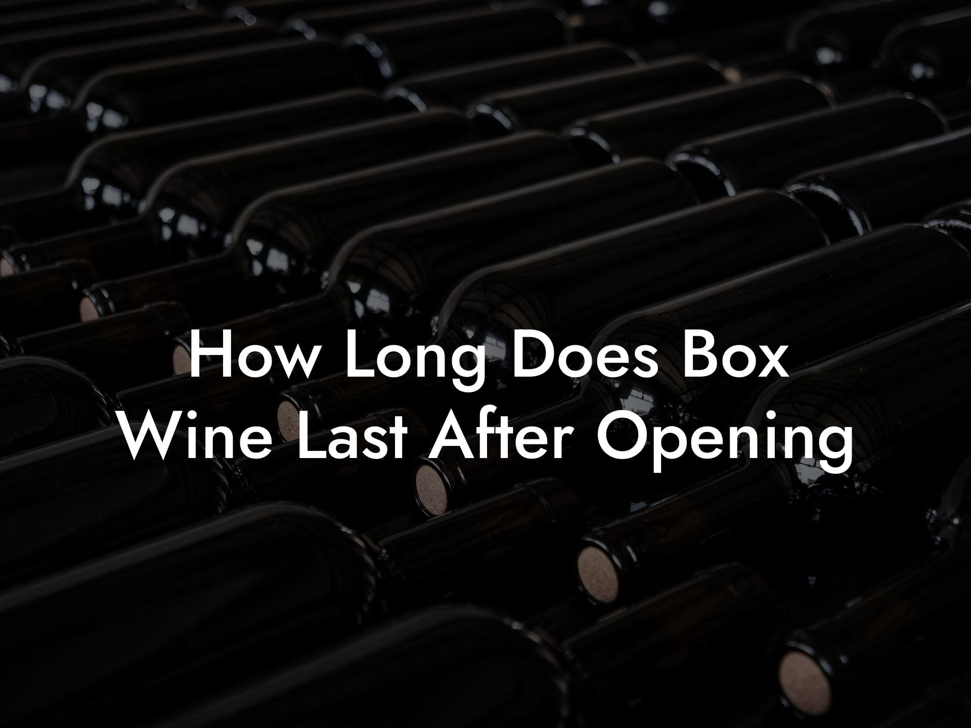 How Long Does Box Wine Last After Opening
