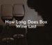How Long Does Box Wine Last