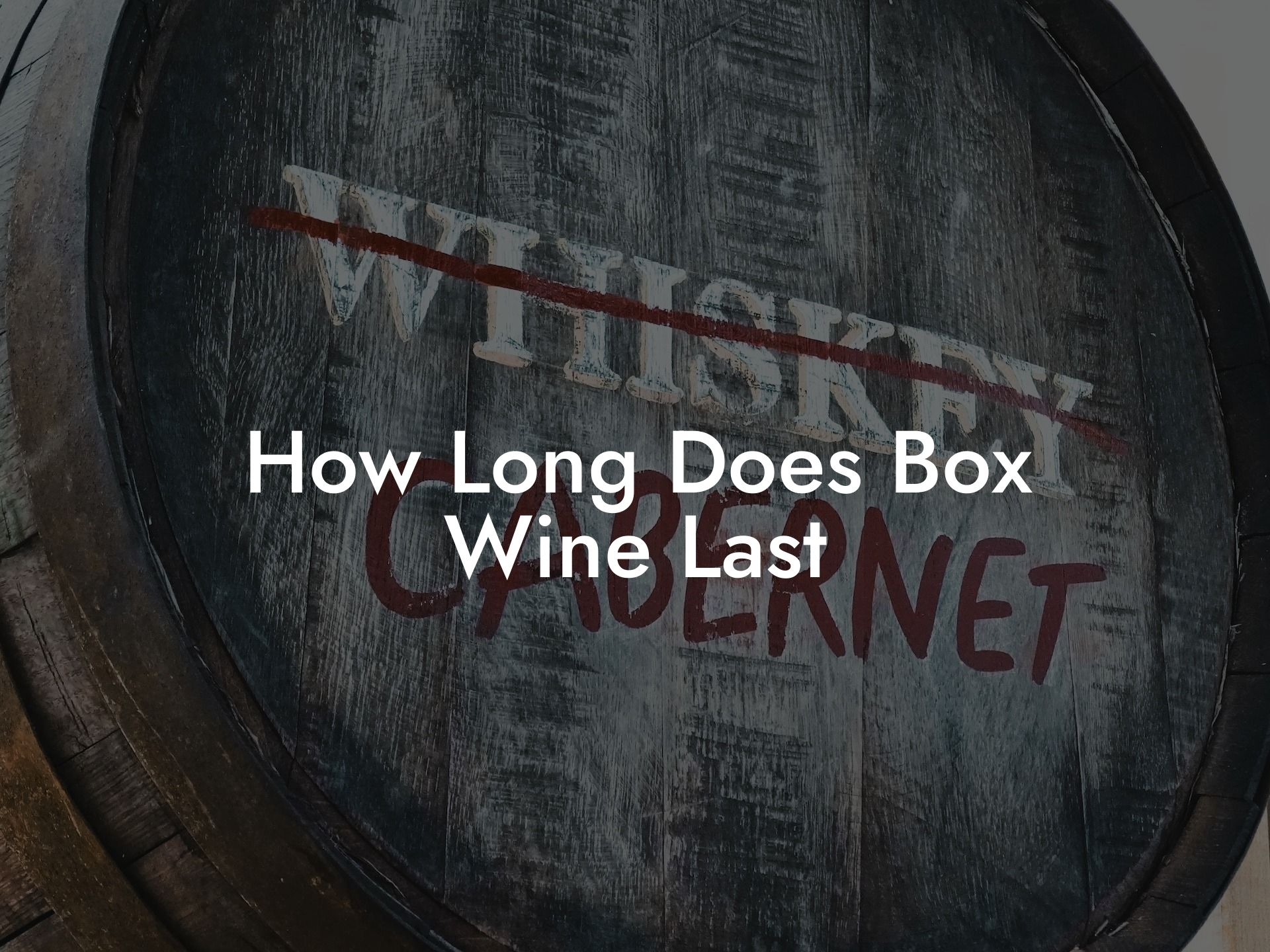 How Long Does Box Wine Last