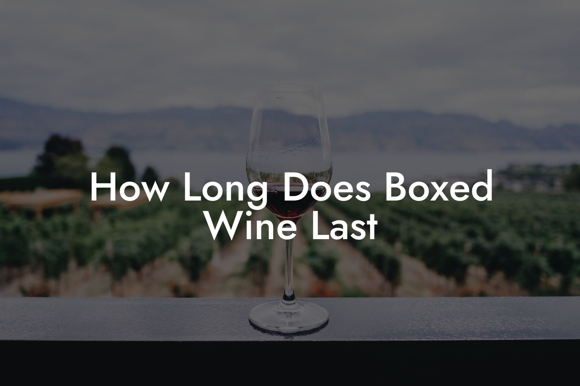 How Long Does Boxed Wine Last