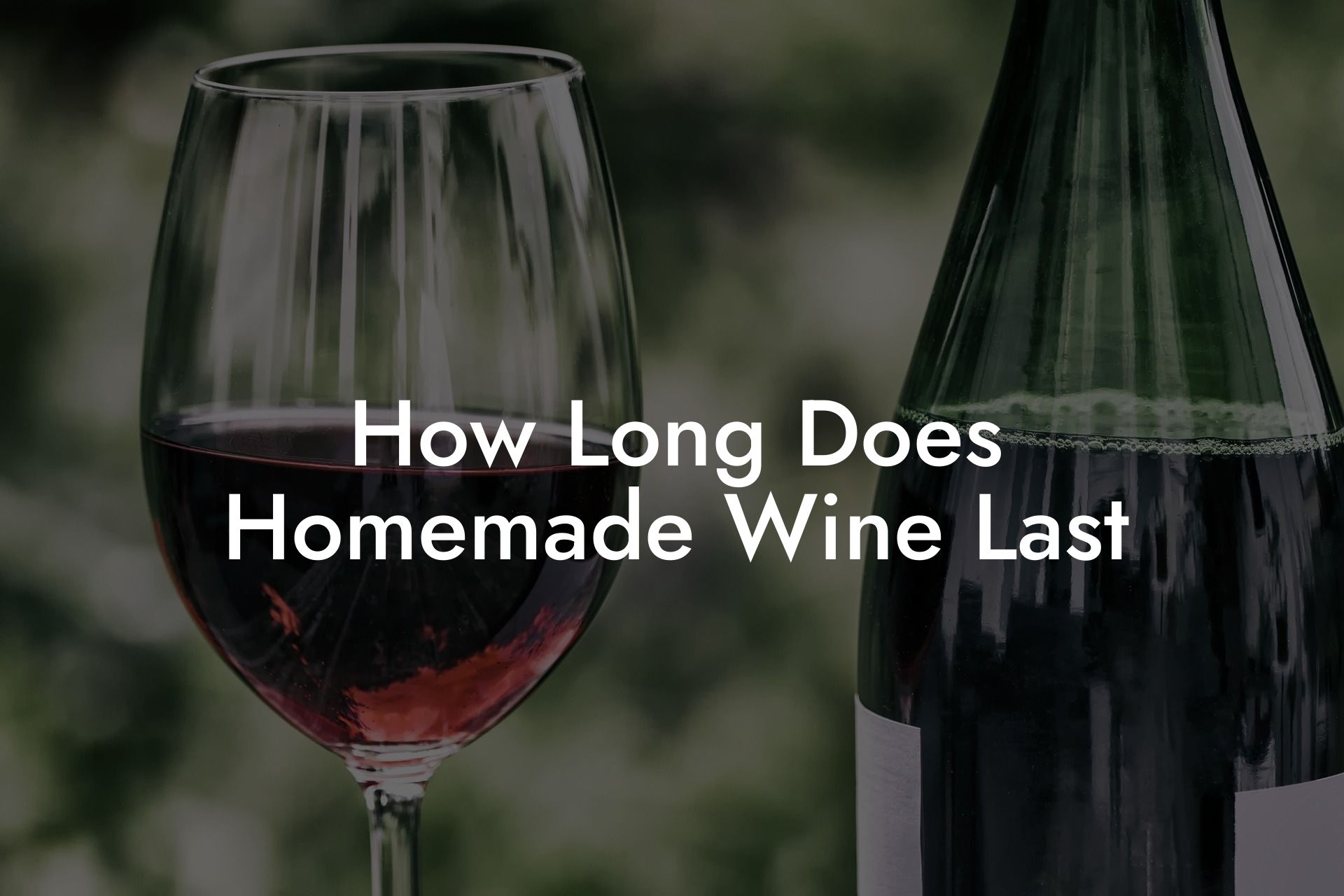 How Long Does Homemade Wine Last