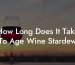 How Long Does It Take To Age Wine Stardew