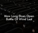 How Long Does Open Bottle Of Wine Last