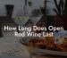How Long Does Open Red Wine Last