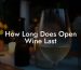 How Long Does Open Wine Last