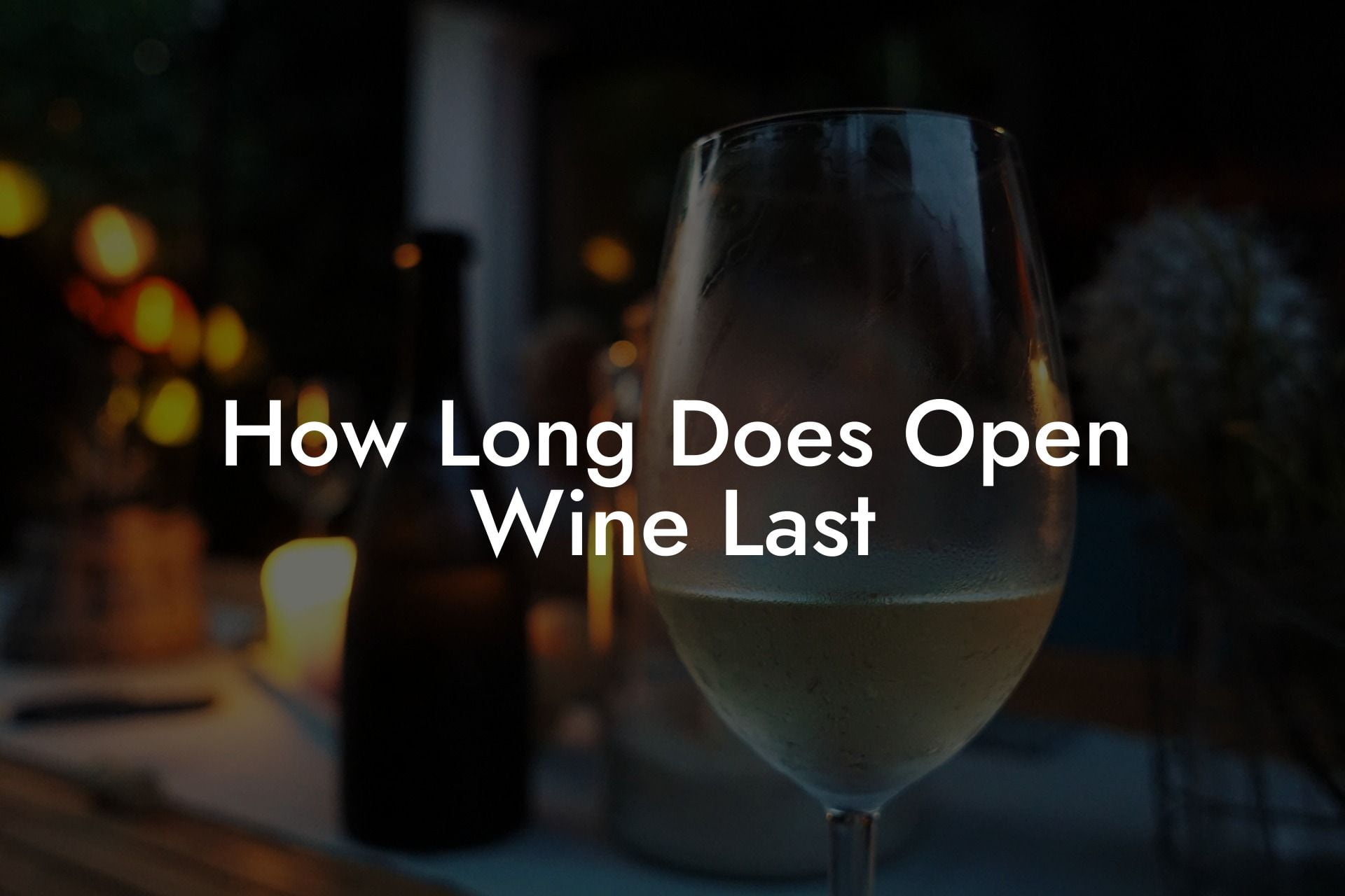 How Long Does Open Wine Last