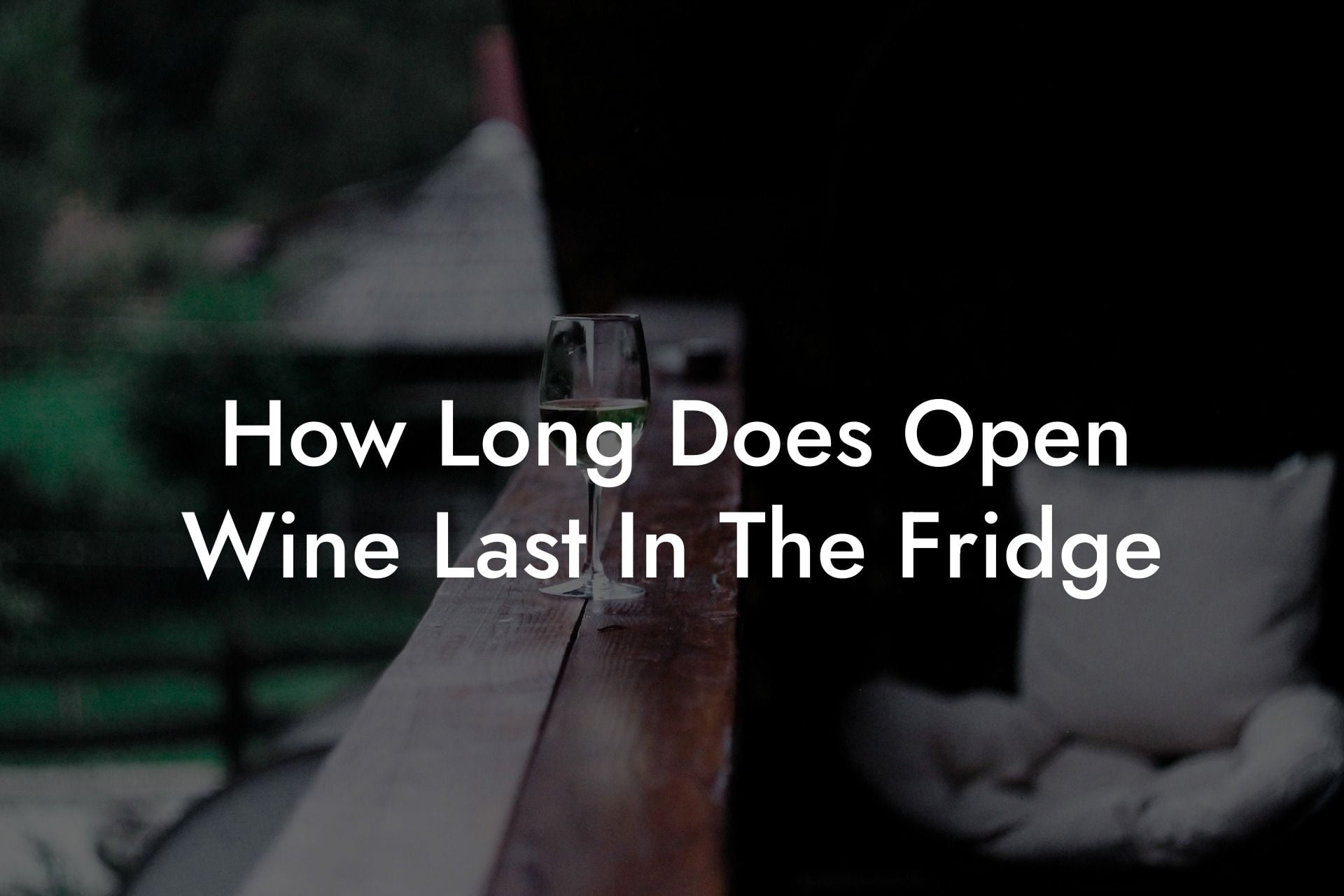 How Long Does Open Wine Last In The Fridge