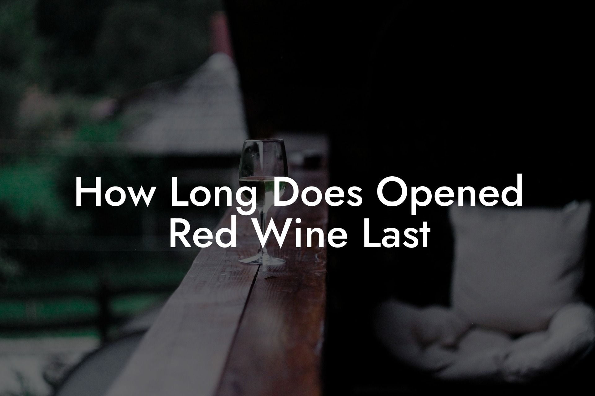 How Long Does Opened Red Wine Last