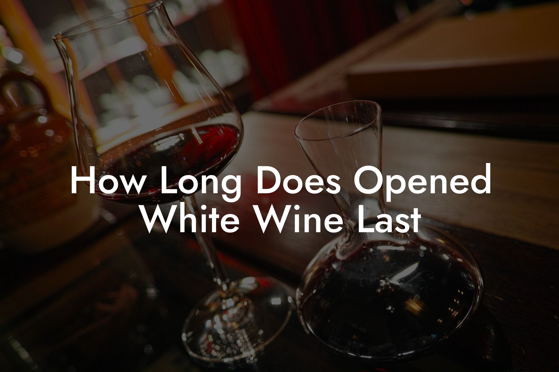 How Long Does Opened White Wine Last