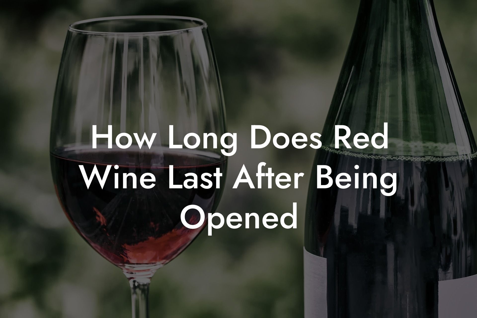 How Long Does Red Wine Last After Being Opened