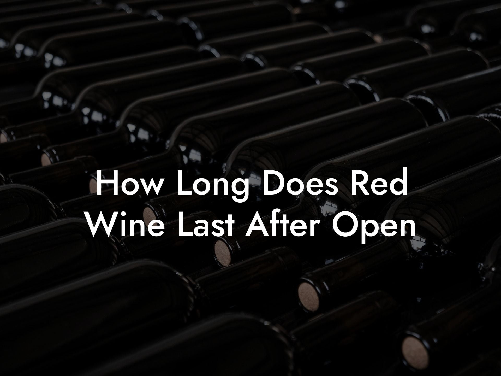 How Long Does Red Wine Last After Open