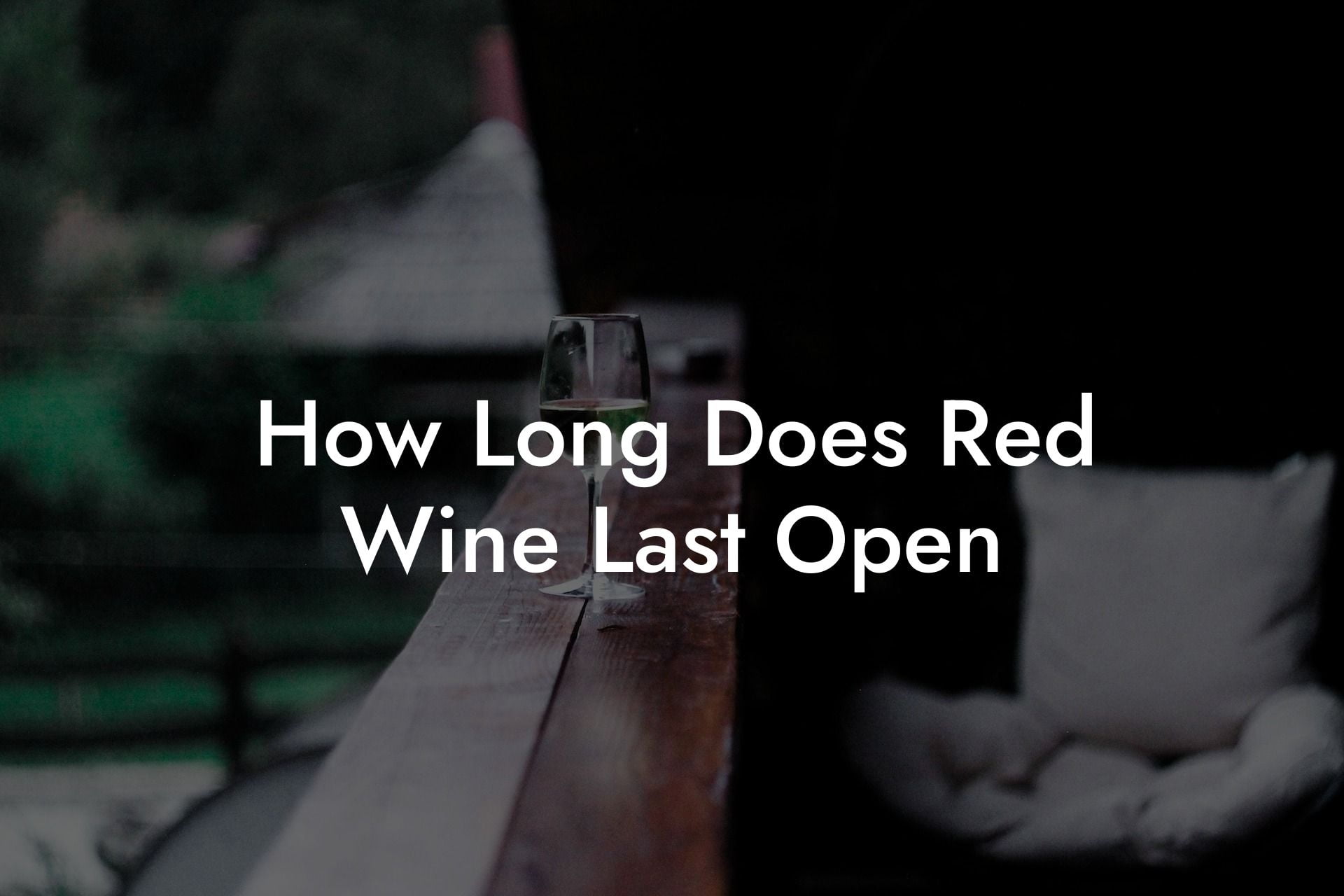 How Long Does Red Wine Last Open