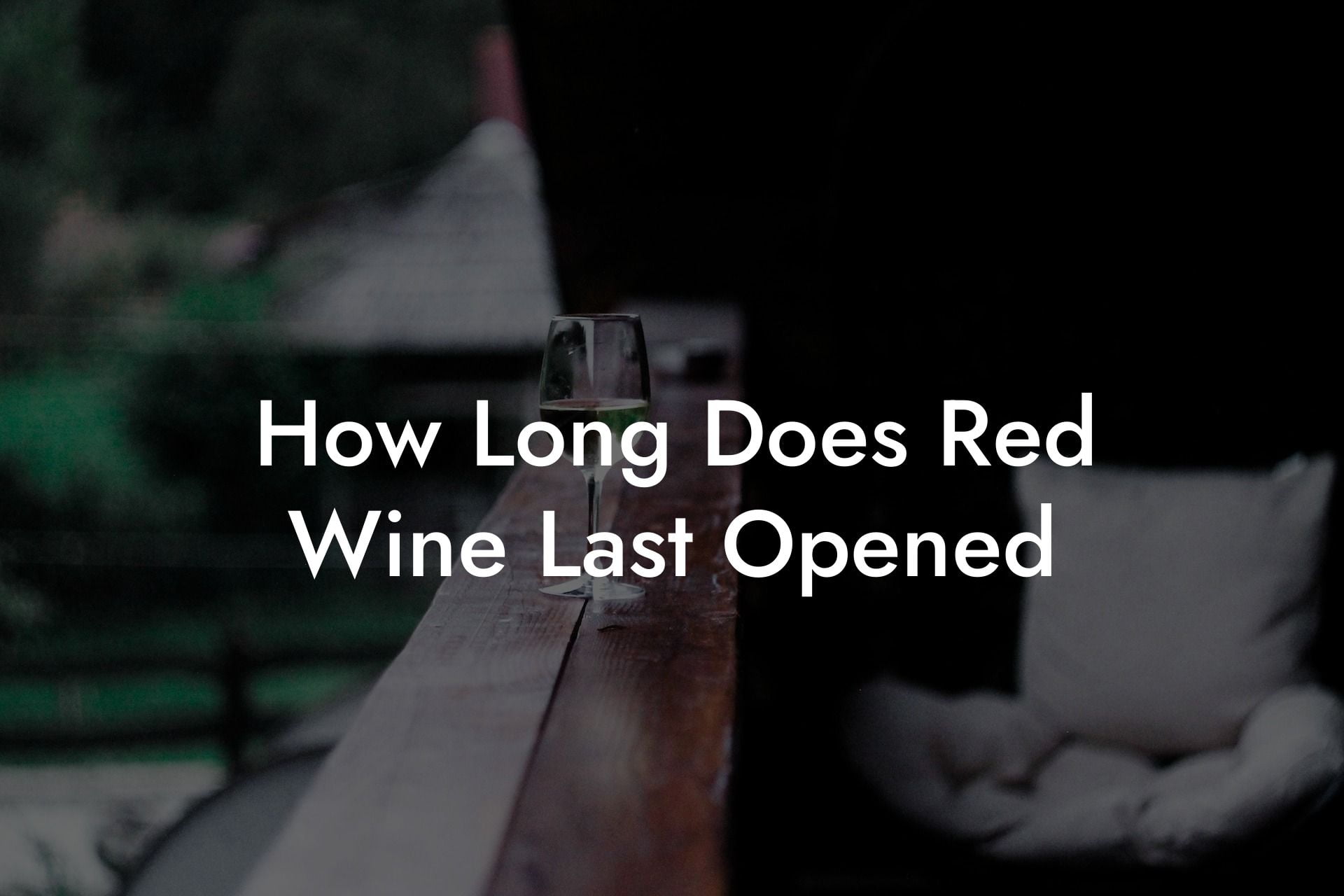 How Long Does Red Wine Last Opened