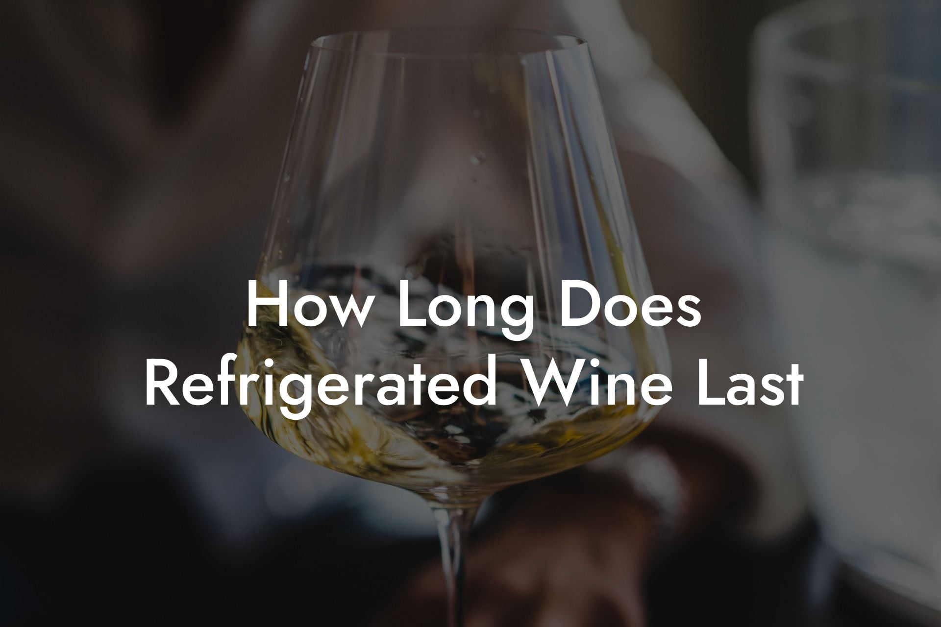 How Long Does Refrigerated Wine Last