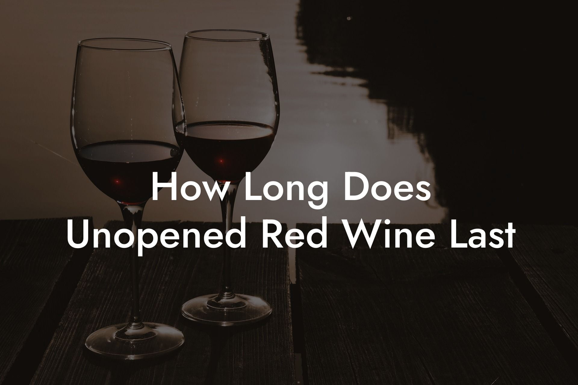 How Long Does Unopened Red Wine Last