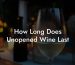 How Long Does Unopened Wine Last