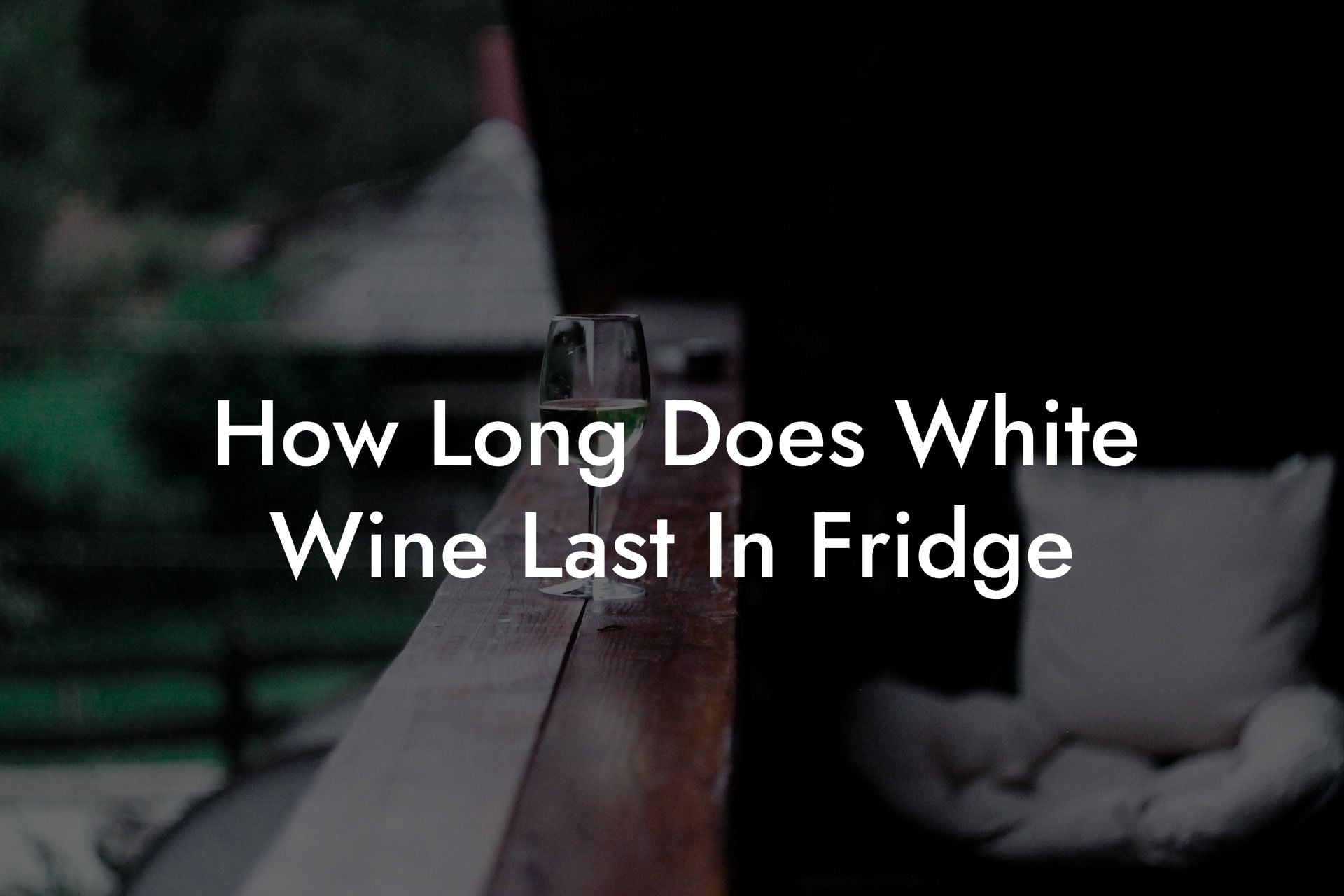How Long Does White Wine Last In Fridge