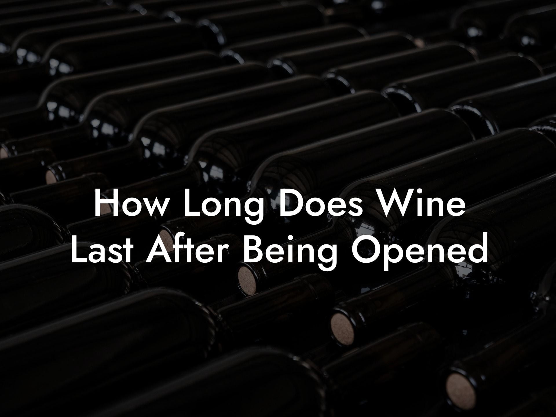 How Long Does Wine Last After Being Opened