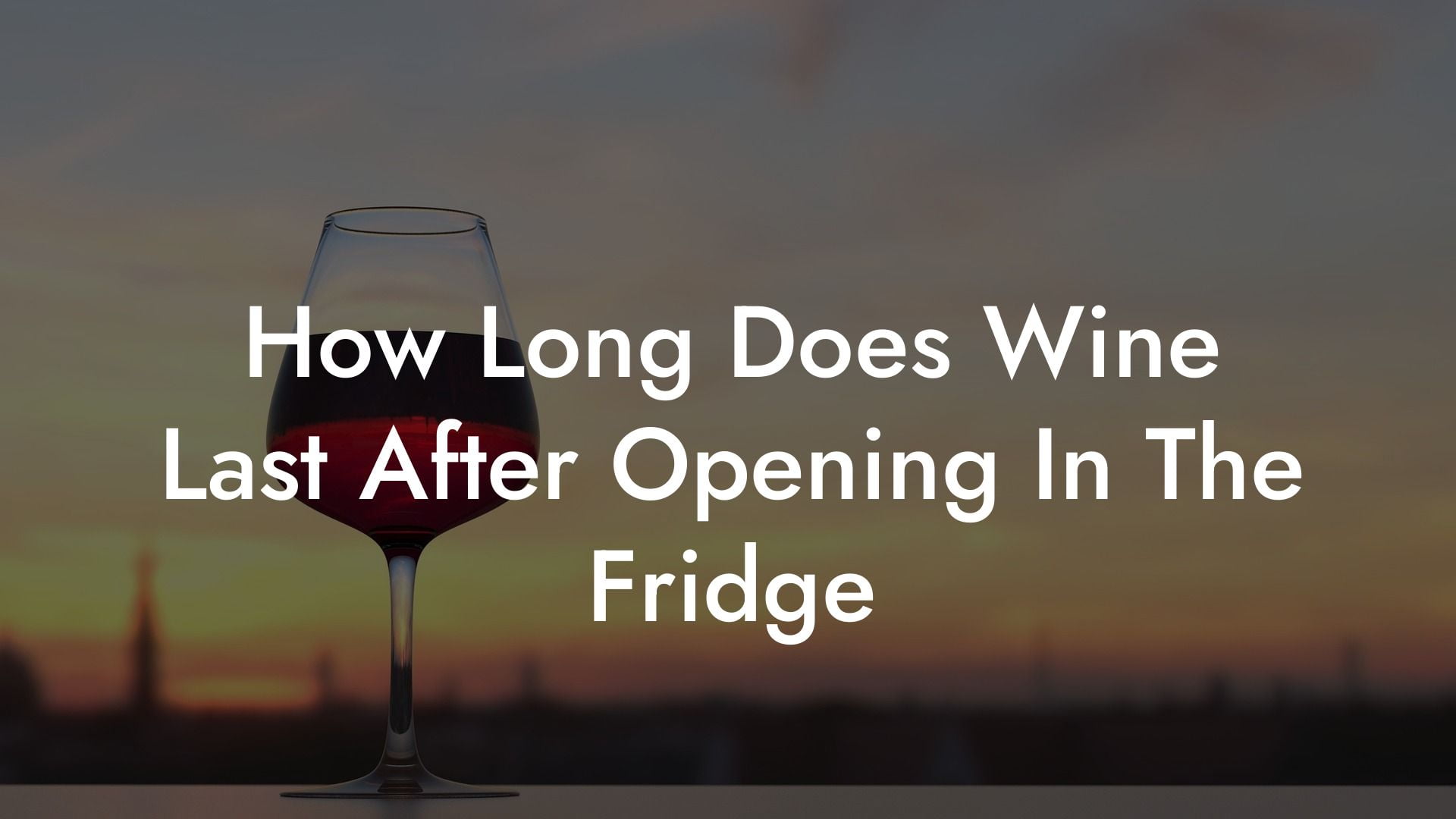 How Long Does Wine Last After Opening In The Fridge