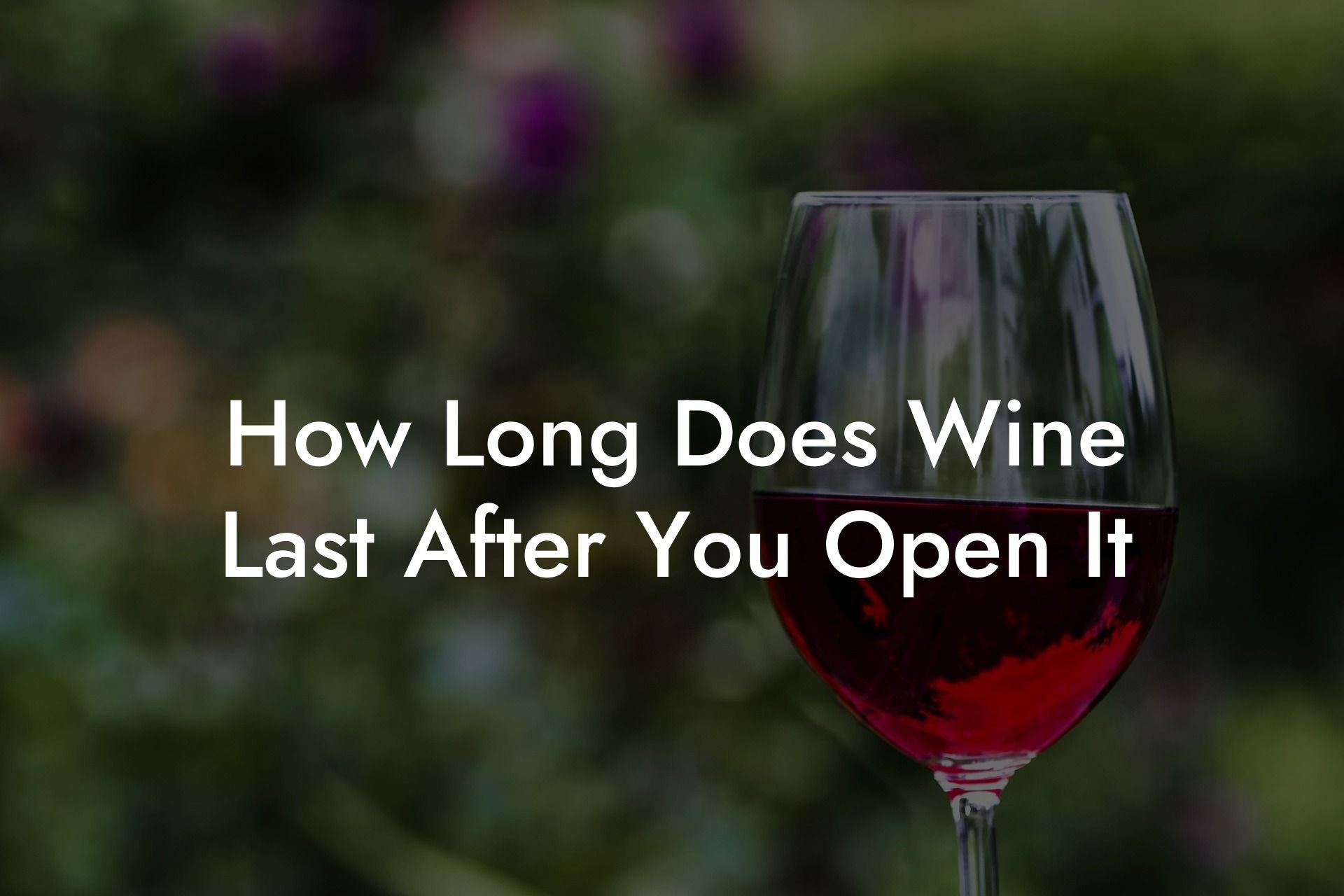 How Long Does Wine Last After You Open It