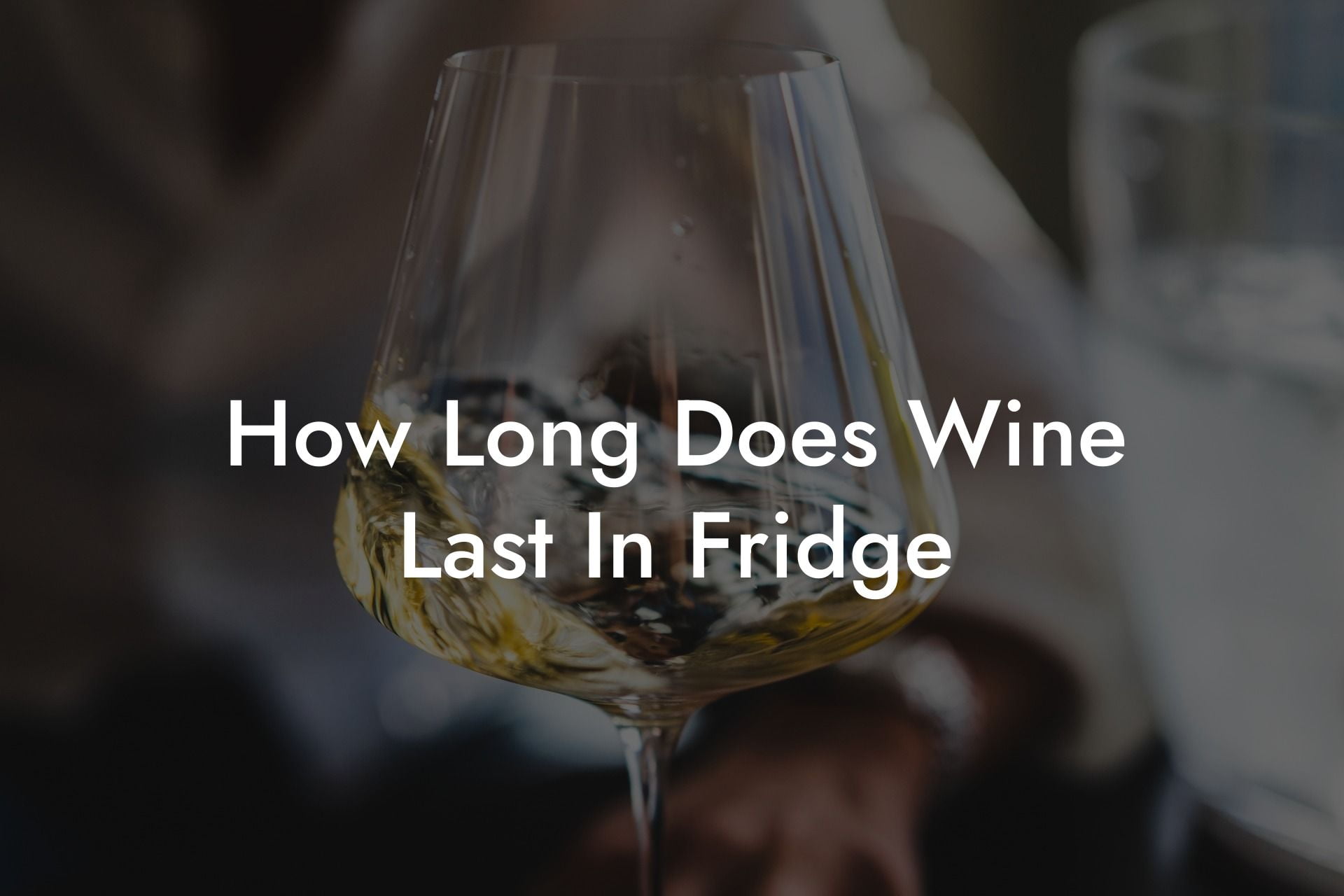 How Long Does Wine Last In Fridge