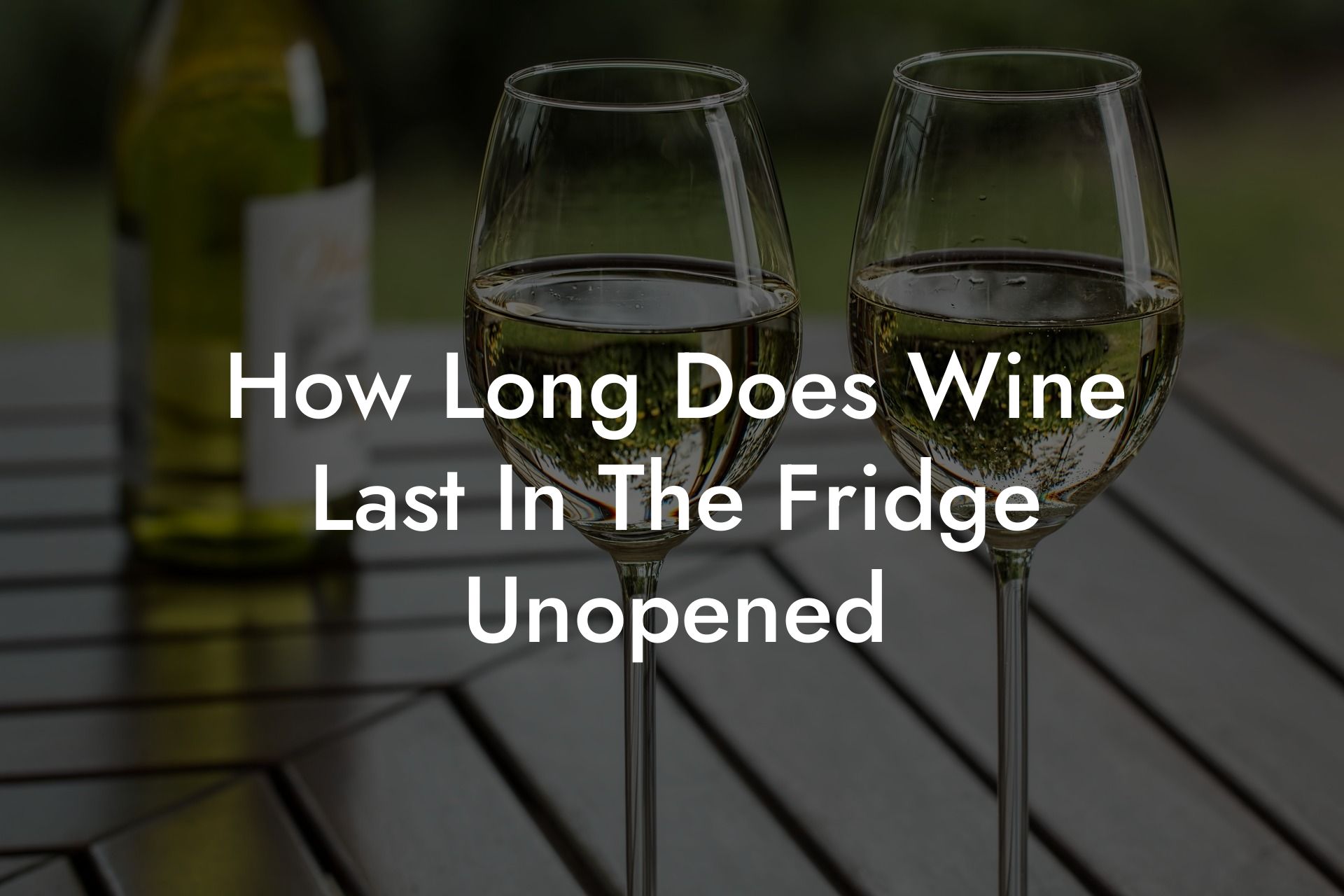 How Long Does Wine Last In The Fridge Unopened