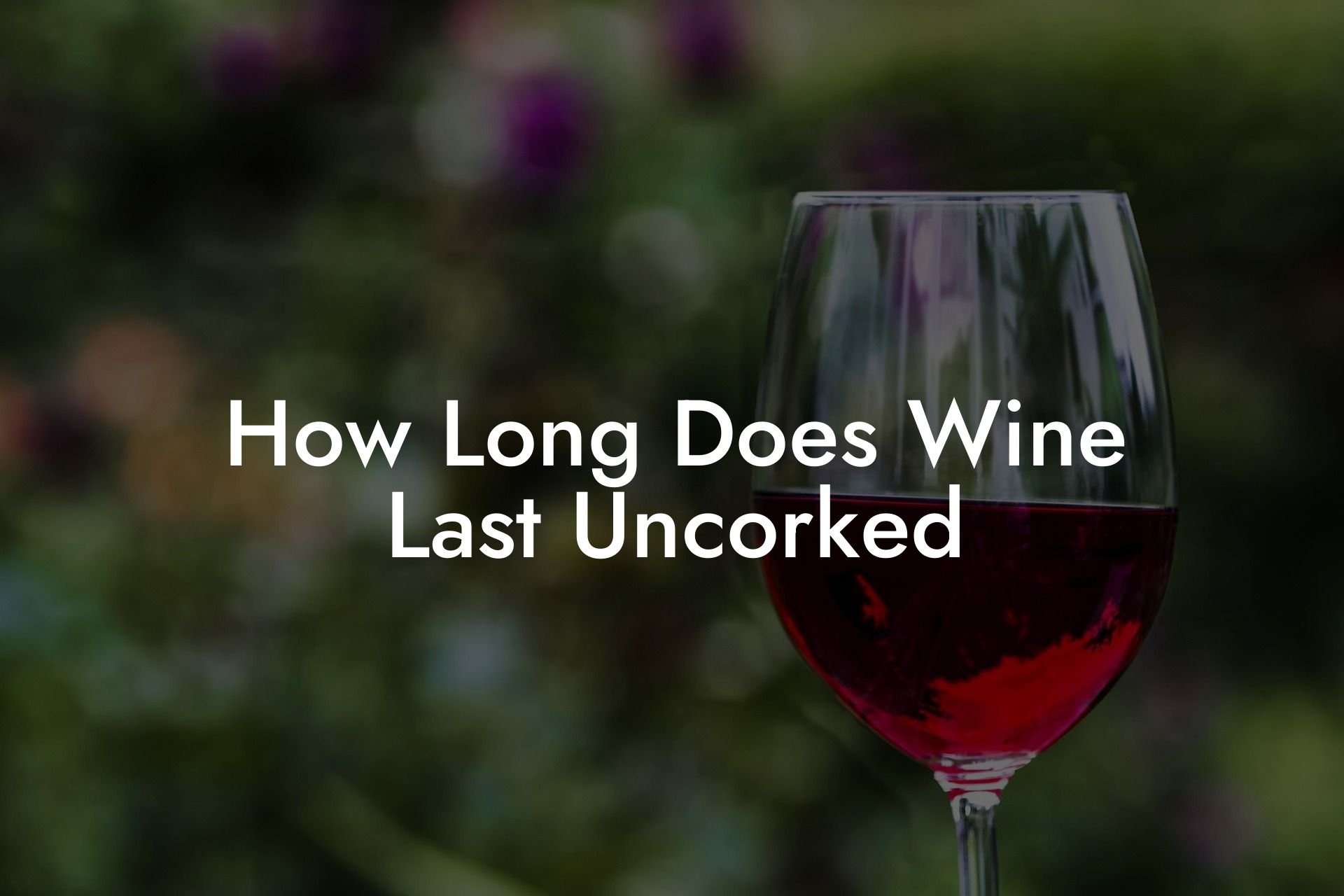 How Long Does Wine Last Uncorked