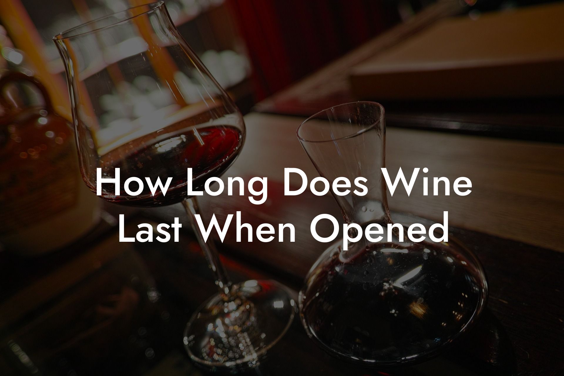 How Long Does Wine Last When Opened