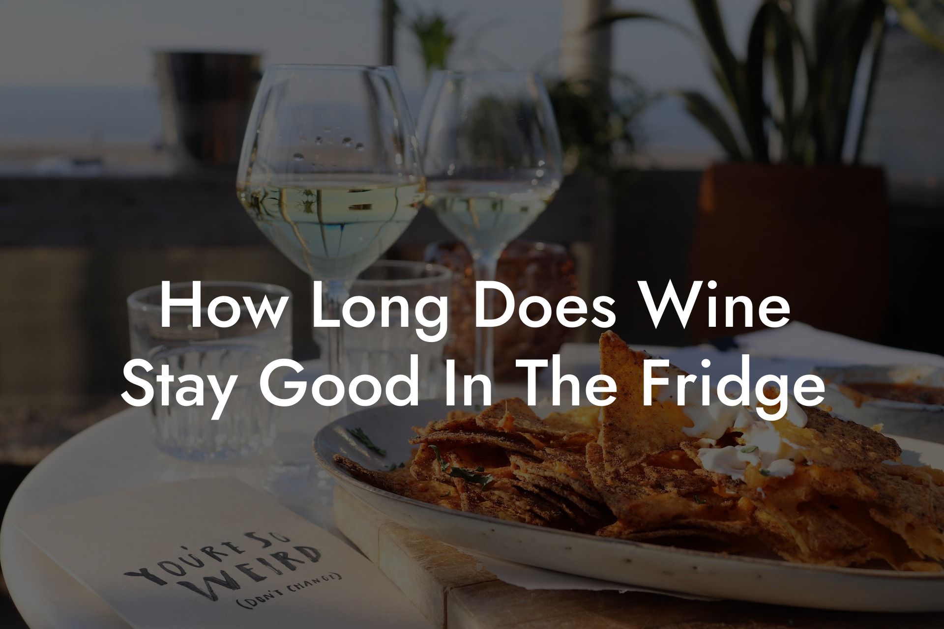 How Long Does Wine Stay Good In The Fridge