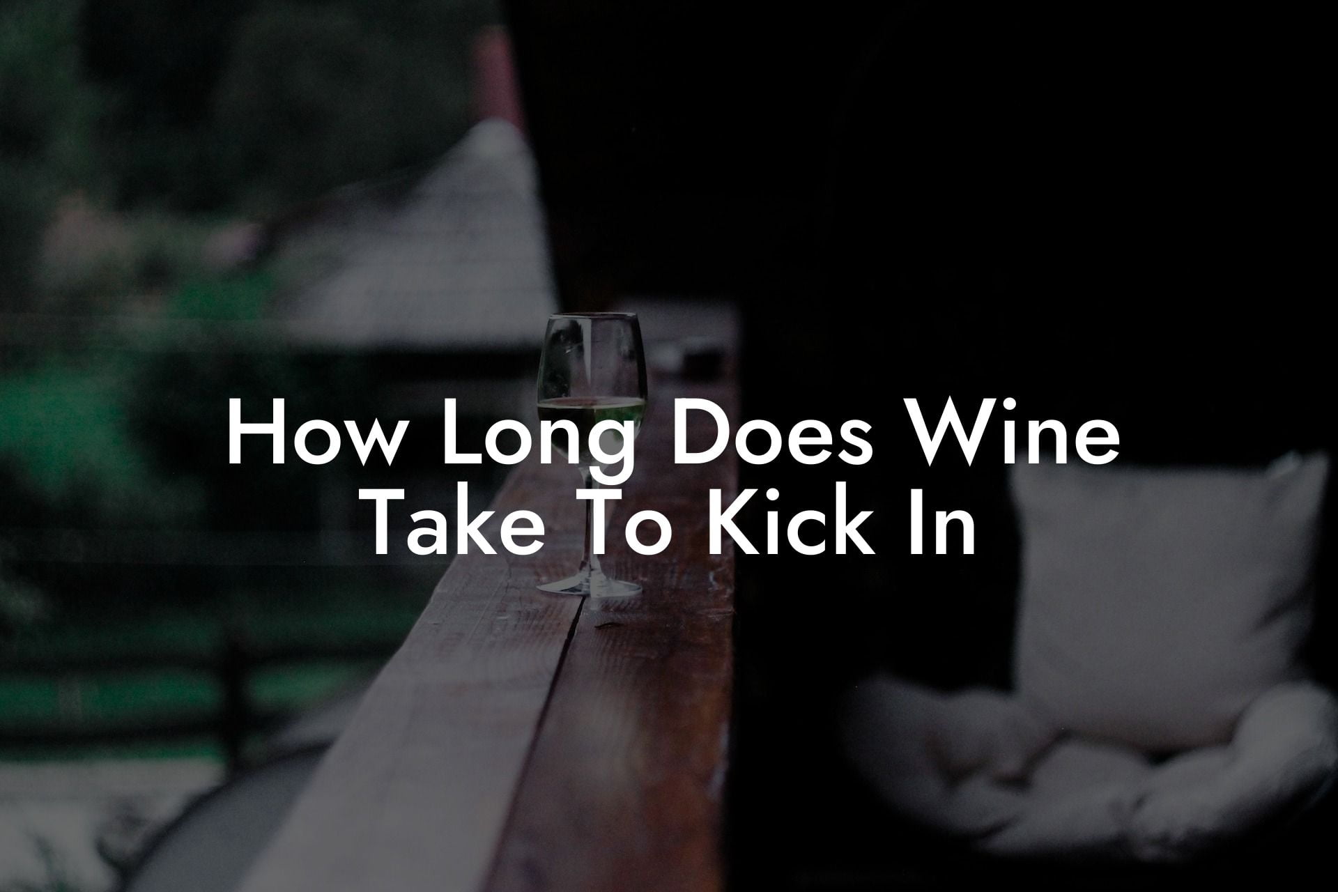 How Long Does Wine Take To Kick In