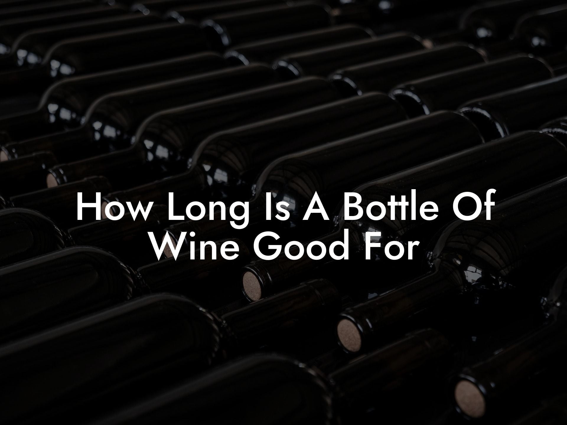 How Long Is A Bottle Of Wine Good For