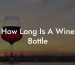 How Long Is A Wine Bottle