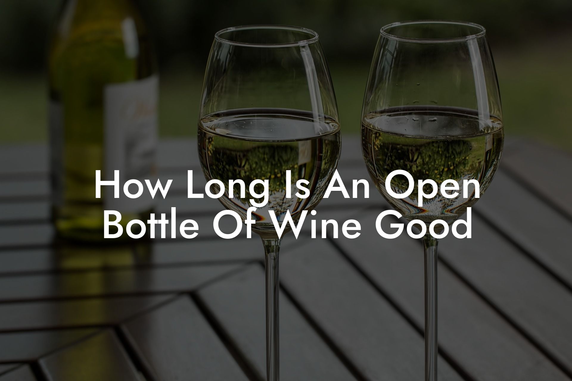 How Long Is An Open Bottle Of Wine Good