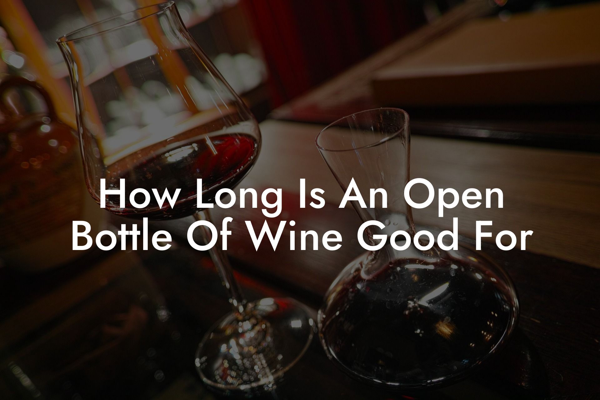 How Long Is An Open Bottle Of Wine Good For