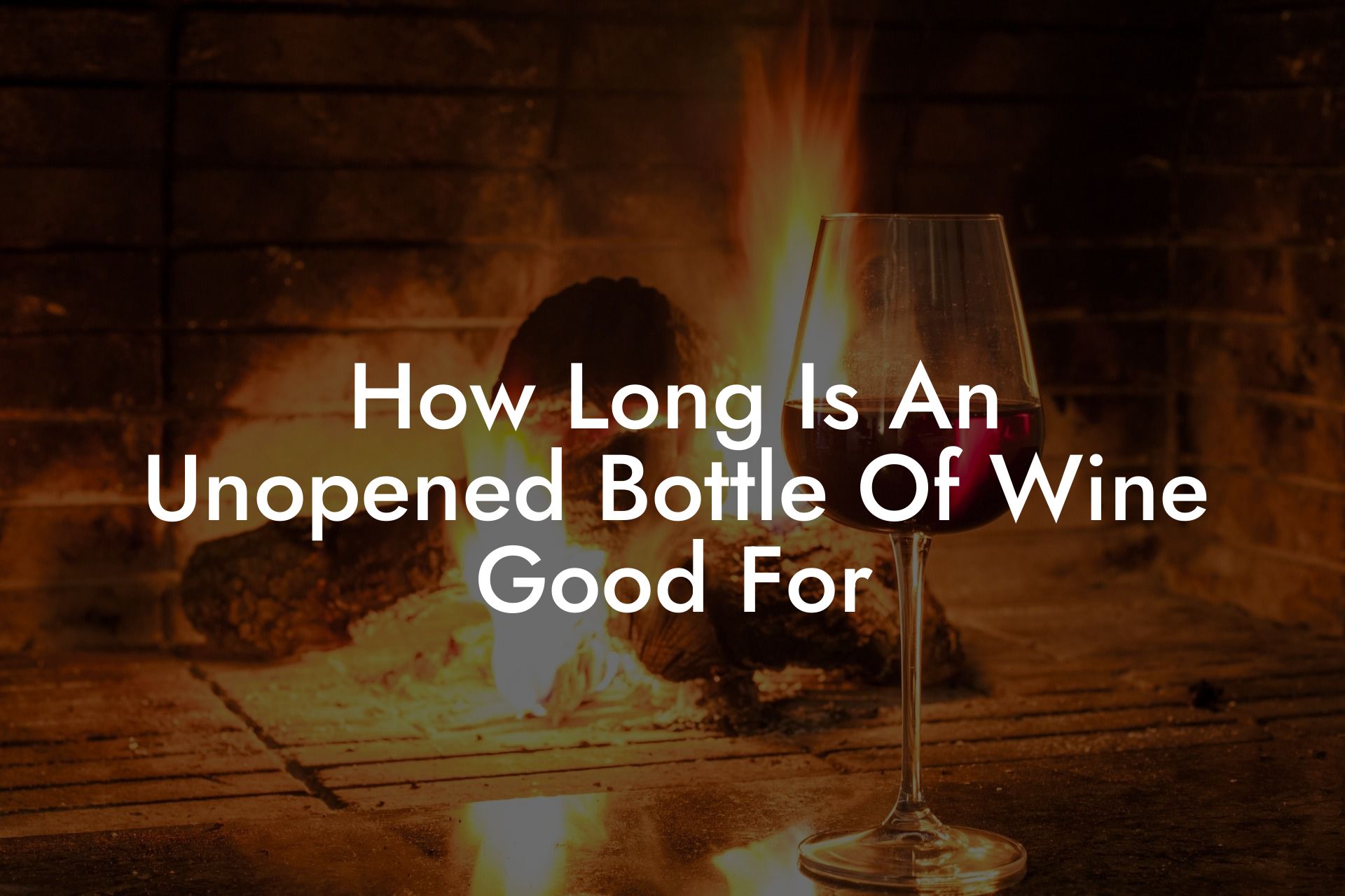 How Long Is An Unopened Bottle Of Wine Good For