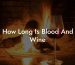 How Long Is Blood And Wine