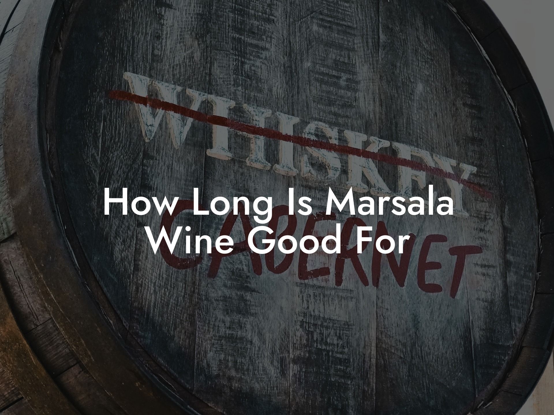 How Long Is Marsala Wine Good For