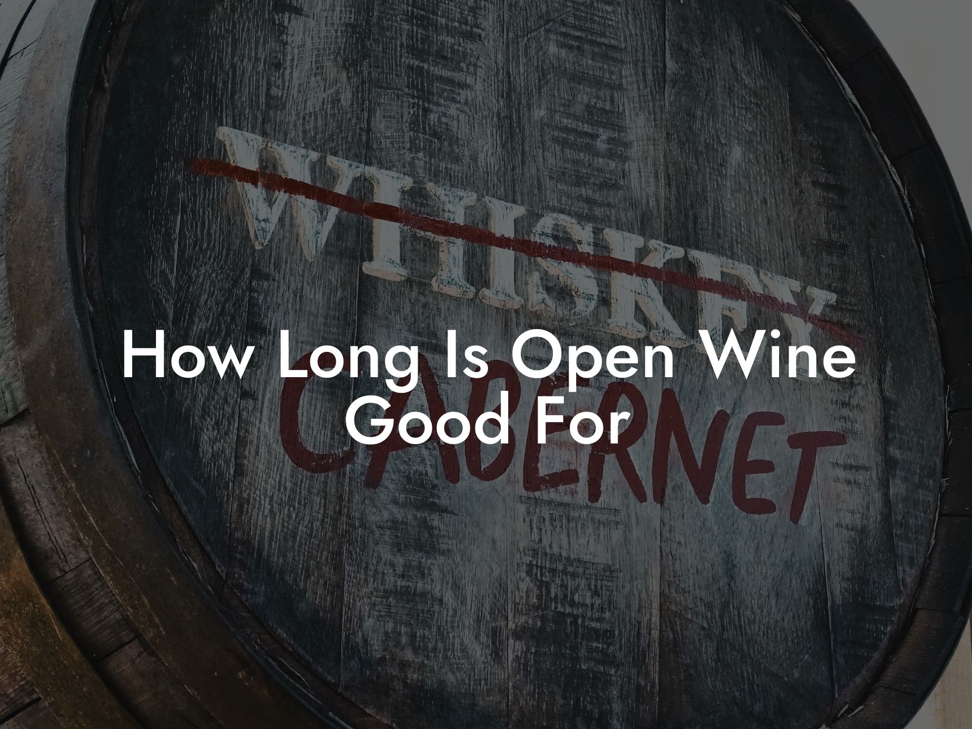How Long Is Open Wine Good For