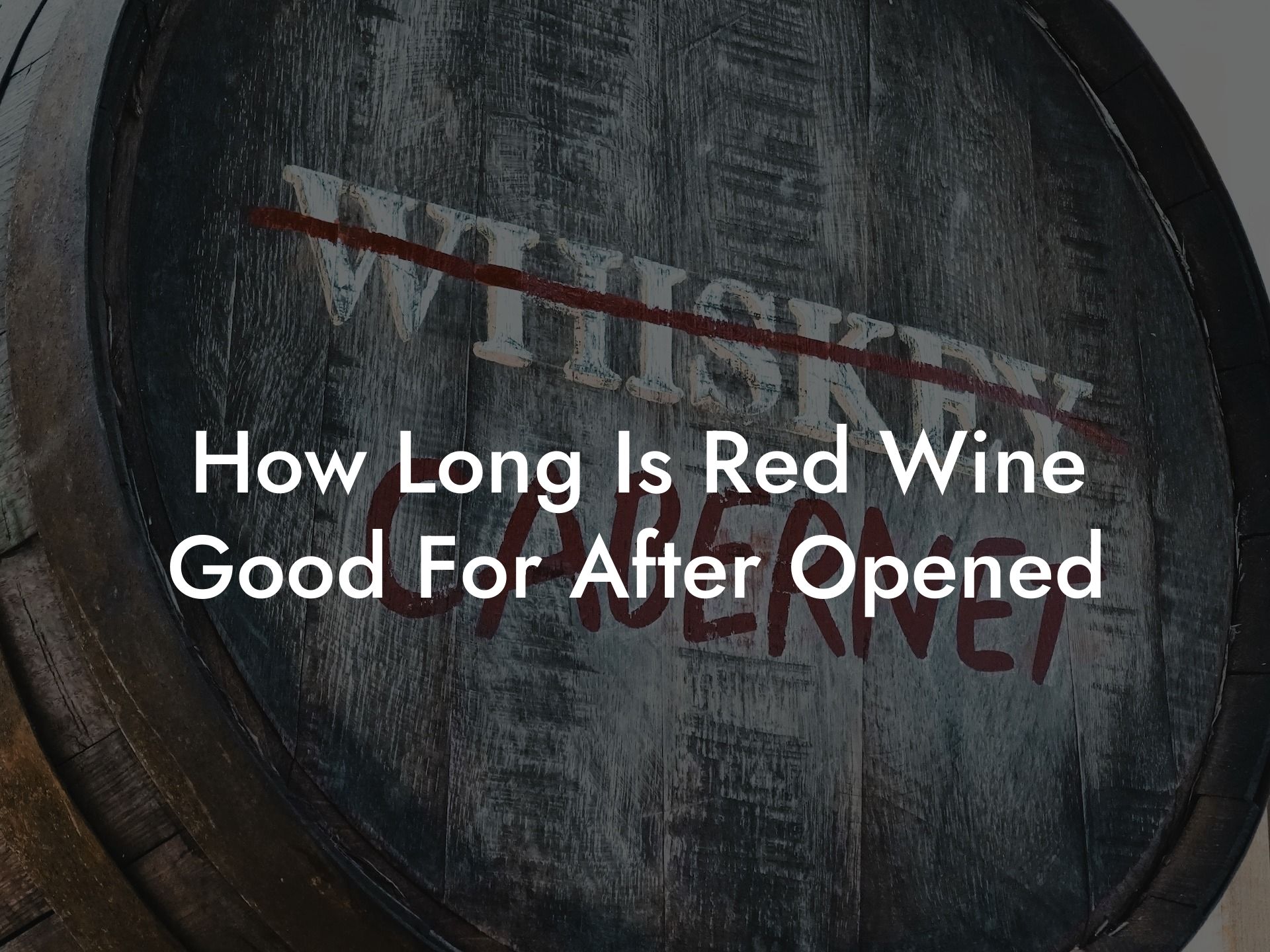 How Long Is Red Wine Good For After Opened
