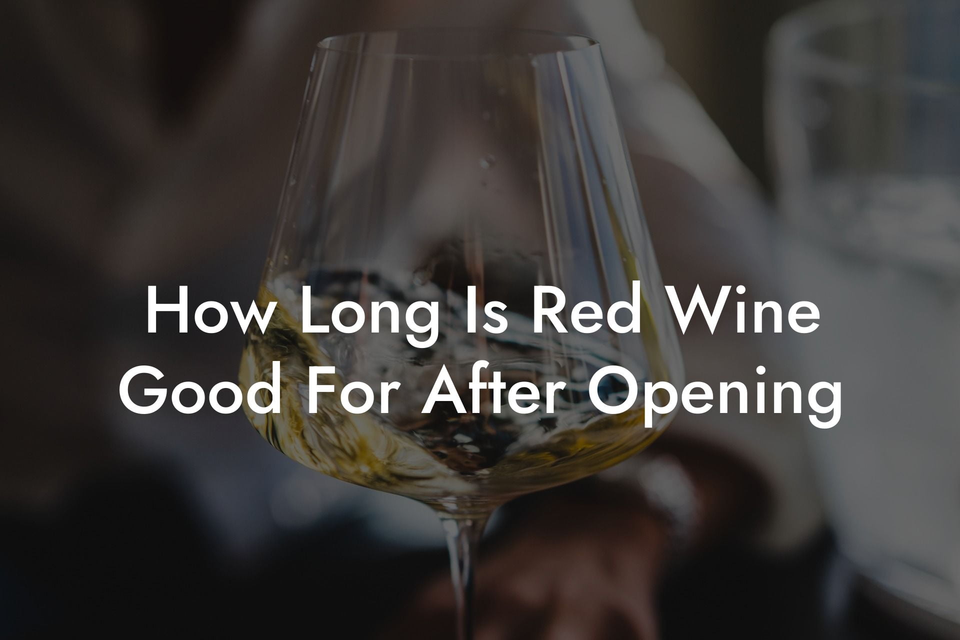How Long Is Red Wine Good For After Opening